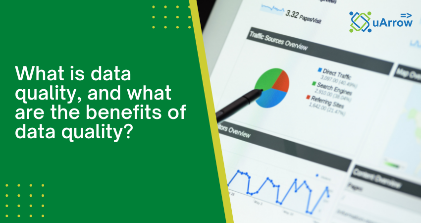 What is data quality, and what are the benefits of data quality
