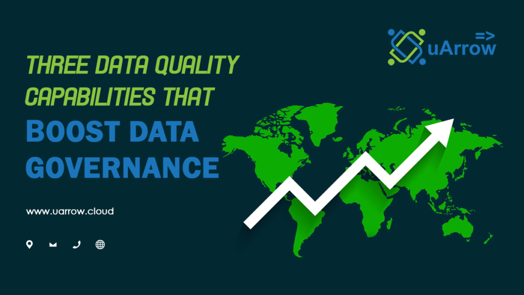 Three data quality capabilities that boost data governance